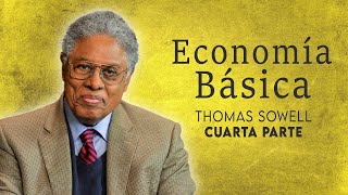 Economía Básica Thomas Sowell Parte 4 de 7 [upl. by Atiuqaj]