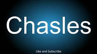 How to correctly pronounce  Chasles [upl. by Anehc]