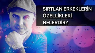 SIRTLAN ERKEKLER HANGİ OLUMSUZ ÖZELLİKLERİ TAŞIRLAR SIRTLAN ERKEKLER HAKKINDA BİLMENİZ GEREKENLER [upl. by Neelehtak488]