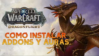 🛑Como Instalar Addons y Weakauras desde 0🛑 World of Wacraft Dragonflight🐉 [upl. by Patten]