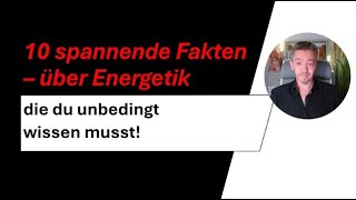 10 spannende Fakten über Energetik die du unbedingt wissen musst [upl. by Adore]