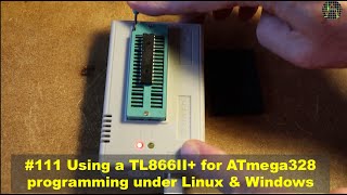 111 Using a TL866II for ATmega328 programming under Linux amp Windows [upl. by Tamera]