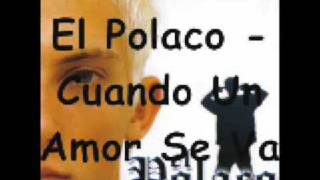 El Polaco Cuando Un Amor Se Va [upl. by Tap]