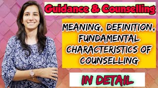 Counselling  Meaning Definition Fundamental Characteristics  BEdMEdUGC NET Education [upl. by Eolande]