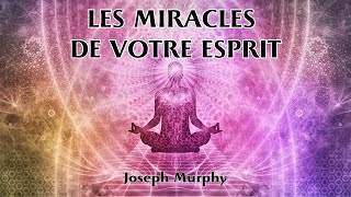 LES MIRACLES DE VOTRE ESPRIT  Joseph Murphy  LIVRE AUDIO [upl. by Enautna846]