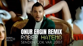 Rober Hatemo  Senden Cok Var Onur Ergin Remix [upl. by Annairt9]