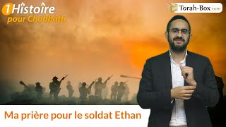 MA PRIERE POUR LE SOLDAT ETHAN Histoire de Binyamin Benhamou [upl. by Xyla]