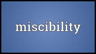 Miscibility Meaning [upl. by Nesnah]