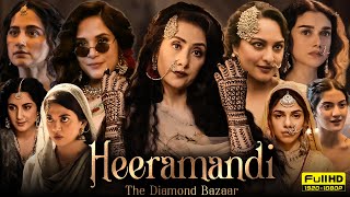 Heeramandi Full Movie 2024  Manisha Koirala Sonakshi Sinha Aditi Rao Hydari  HD Facts amp Review [upl. by Eahsan174]