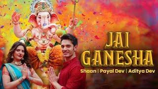 Jai Ganesha Official VideoShaan  Payal Dev Aditya Dev New Ganesh Song Ganesh Bhakti Song 2024 [upl. by Allimaj]