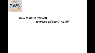 How to Raise Request to Waive off your AWS Bills [upl. by Ahsi562]