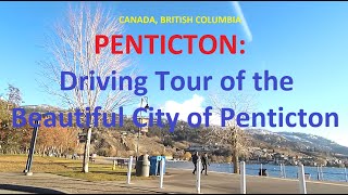 PENTICTON Driving Tour of the Beautiful City of Penticton [upl. by Etnomaj]