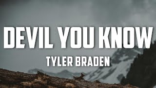 Tyler Braden  Devil You Know Lyrics [upl. by Oinigih]