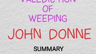 VALEDICTION OF WEEPING BY JOHN DONNE  SUMMARY [upl. by Mitzi]