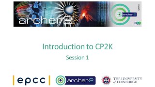 ARCHER2 Introduction to CP2K  Session 1 [upl. by Letnohs]