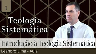 01 Introdução à Teologia Sistemática Reformada Aula  Leandro Lima [upl. by Arihat]