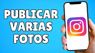 Cómo Publicar Varias Fotos a la Vez en Instagram Paso a Paso [upl. by Ainslee]