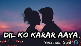 Dil Ko Karar Aaya Slowed and Reverb Song  Musical India [upl. by Felicia]