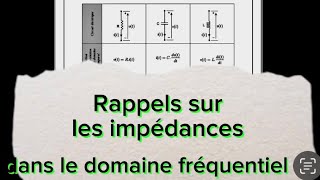 RAPPELS sur les impédances dans le domaine de LAPLACE RÉSISTANCE  CONDENSATEUR et RÉSISTANCE [upl. by Aisyla828]