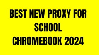 BEST New Proxy For School Chromebook 2024 [upl. by Enilreug]