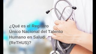 ¿Qué es y cómo funciona el Registro Único Nacional del Talento Humano en Salud ReTHUS [upl. by Ahsratal]