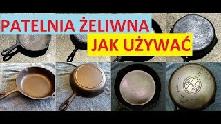 Patelnia żeliwna Jak ją używać jak przygotować jak konserwować Praktyczne porady [upl. by Jacquie]