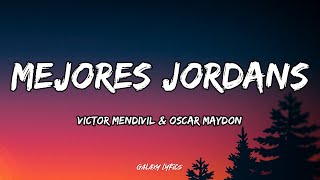 Victor Mendivil amp Oscar Maydon  Mejores Jordans LETRA 🎵 [upl. by Ronnica]