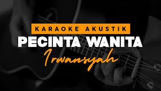 Pecinta Wanita Irwansyah  Karaoke Akustik [upl. by Eadith]