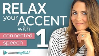 How to RELAX your ACCENT  Part 1  Connected Speech amp Linking in English [upl. by Rovert]