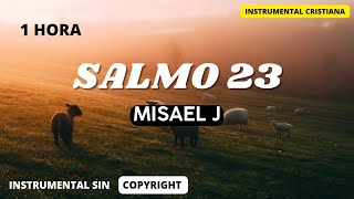 INSTRUMENTAL WORSHIP MUSIC Salmo 23  Misael J Instrumental  SIN COPYRIGHT [upl. by Ignaz]