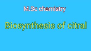 Biosynthesis of citral  MSc chemistry [upl. by Morra]