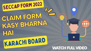 How To Fill SECCAP Claim Form 2022Complete Method  Karachi Board [upl. by Onairelav672]