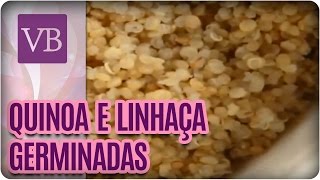 Quinoa e Linhaça Germinadas  Você Bonita 160916 [upl. by Akcebar]