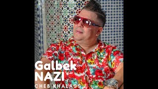 Cheb Khalass Galbek Nazi قلبك نازي شاب خلا ص [upl. by Odetta]