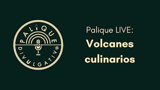 Palique LIVE Volcanes culinarios [upl. by Krein66]