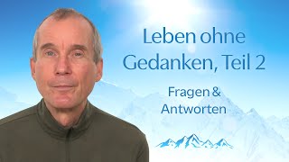 Leben ohne Gedanken Teil 2 Fragen amp Antworten [upl. by Romola]