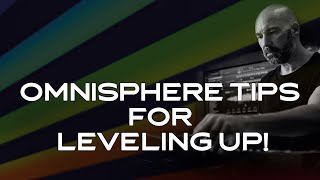 EXPLORATIONS  Omnisphere Tips for Leveling Up [upl. by Fronnia]