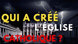 Qui a Vraiment Fondé lÉglise Catholique  La Vérité Derrière lHistoire [upl. by Aldredge]