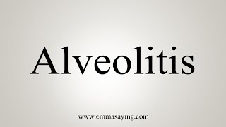 How To Say Alveolitis [upl. by Meela]