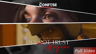 Do Not Trust Anyone  Full Video  The Confuse [upl. by Neeleuqcaj]