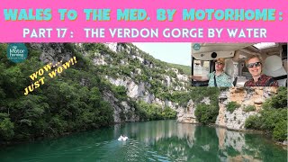 Wales to the Mediterranean by Motorhome Part 17  The SPECTACULAR Verdon Gorge by Water [upl. by Oicaroh812]