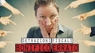 BONIFICO per detrazioni fiscali ERRATO Cosa sapere e cosa fare [upl. by Zerla419]