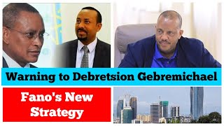 Warning to Debretsion Gebremichael  Fanos New Strategy [upl. by Kcirdnekal]