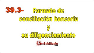 393 Formato de conciliación bancaria y su diligenciamiento [upl. by Sailesh492]