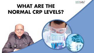 What are the normal CRP levels  Dr K K Aggarwal  Medtalks [upl. by Noiram]