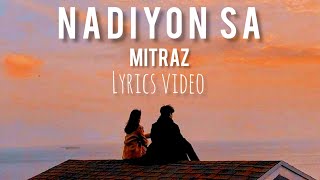 Mitraz  Nadiyon Sa  Lyrical Video [upl. by Drareg]