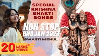 Krishna Bhajans by Swasti Mehul  Special Bhakti Songs 2023  Radha Krishna Devotional Jukebox [upl. by Egnalos]