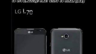 LG L70 MS323 First Steps To Flash OLD 10B ONLY [upl. by Sou662]