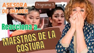 MAESTROS de la COSTURA 6 edición Cap 3  ASESORA de IMAGEN REACCIONA y COMENTA [upl. by Anal]