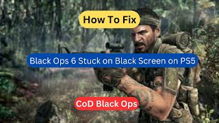 How to Fix CoD Black Ops 6 Stuck on Black Screen on PS5  Fix Black Ops 6 Black Screen Issue on PS5 [upl. by Akir]